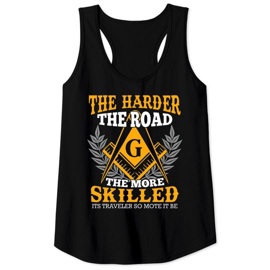 Discover Freemason Saying The harder the road Tank Tops