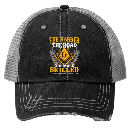 Discover Freemason Saying The harder the road Trucker Hats