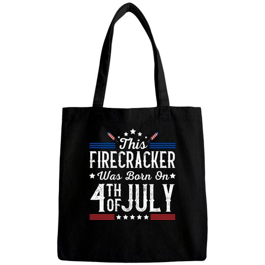 Birthday Patriotic This Firecracker Was Born On 4th Of July Bags