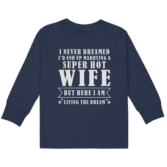 Discover Super Hot Wife  Kids Long Sleeve T-Shirts