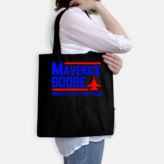 Maverick Goose Shirt, Bring Back That Loving Feeling Bags