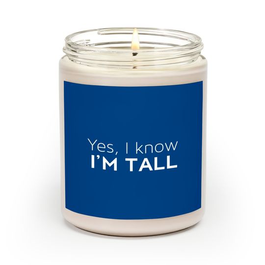 Yes I'm Tall - Funny Tall People Gifts For Tall Person Scented Candles