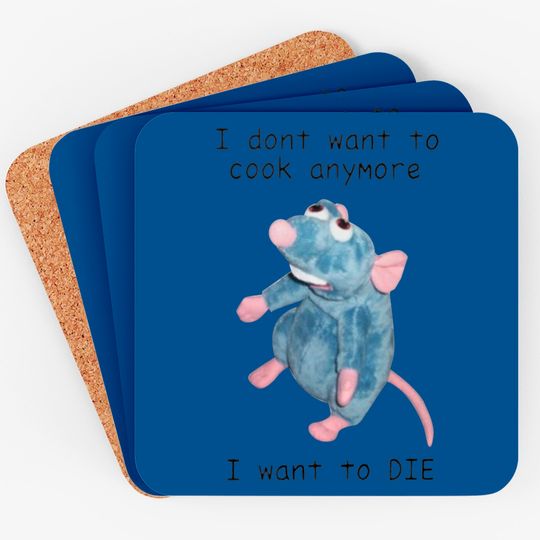 I Dont Want To Cook Anymore I Want To Die Coasters, Remy Rat Chef Mouse Coaster, Ratatouille Moive