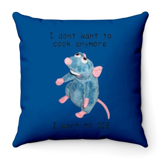 I Dont Want To Cook Anymore I Want To Die Throw Pillows, Remy Rat Chef Mouse Throw Pillow, Ratatouille Moive