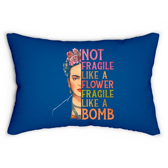 Not Fragile Like A Flower Lumbar Pillows