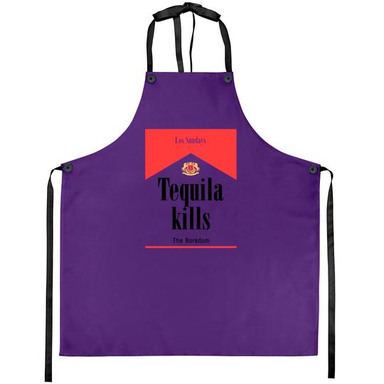 Las Sundays Tequila Kills The Boredom Aprons