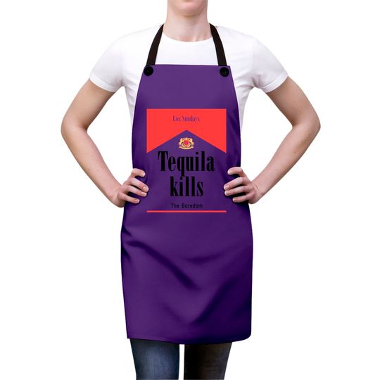Las Sundays Tequila Kills The Boredom Aprons