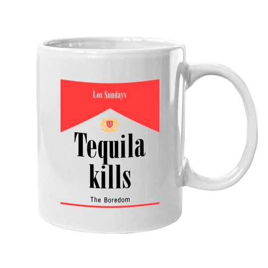 Las Sundays Tequila Kills The Boredom Mugs