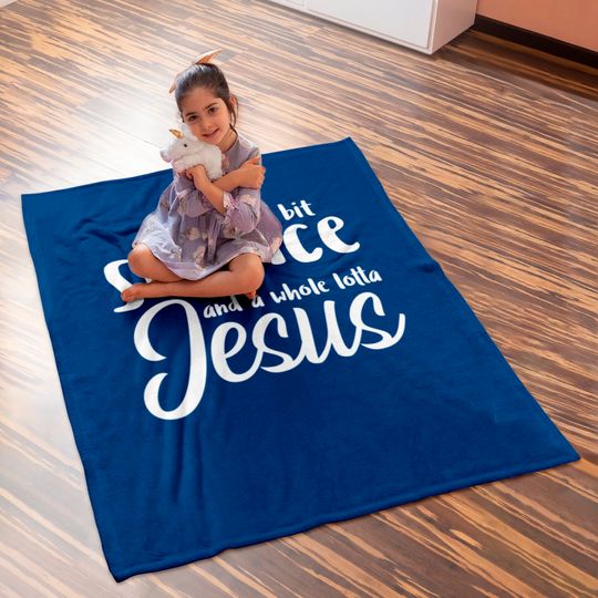 A Little Bit Science And A Whole Lotta Jesus Baby Blankets