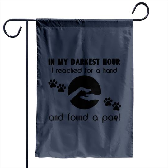 Discover In my Darkest Hour I Reached for a Paw Garden Flags