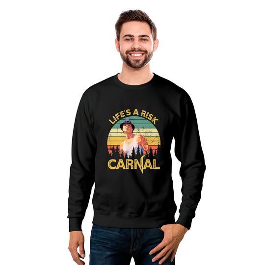 Life's a risk Carnal Vintage Blood In Blood Out Sweatshirts