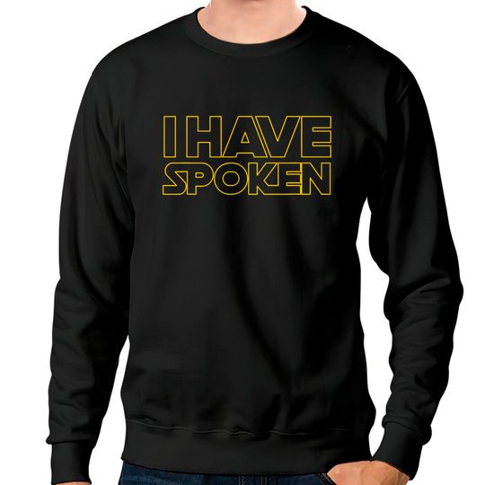 I Have Spoken Funny Space Western Sci Fi Sweatshirts Sweatshirts