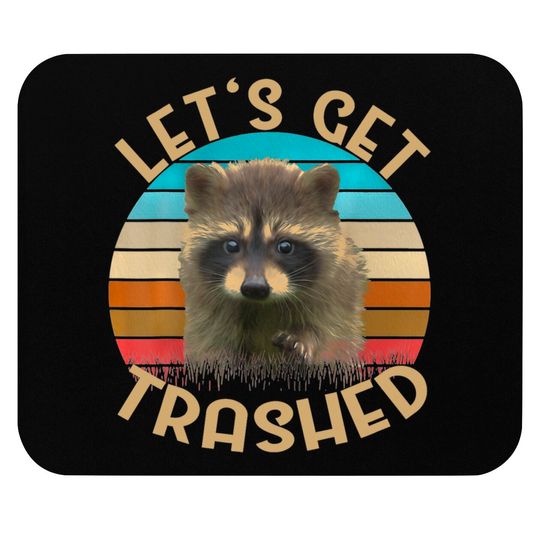 Let's Get Trashed Raccoon Mouse Pads