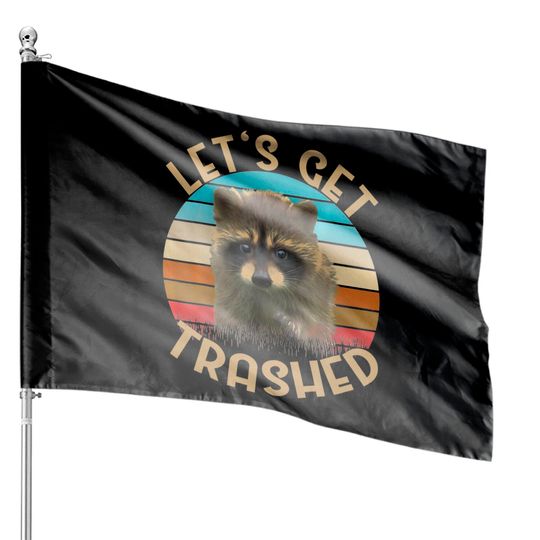Discover Let's Get Trashed Raccoon House Flags