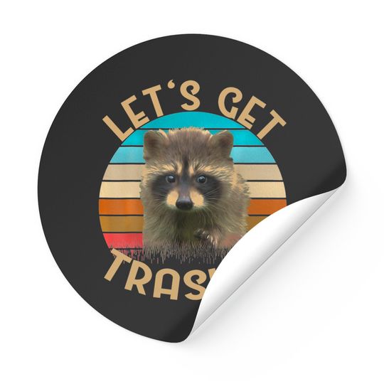 Let's Get Trashed Raccoon Stickers
