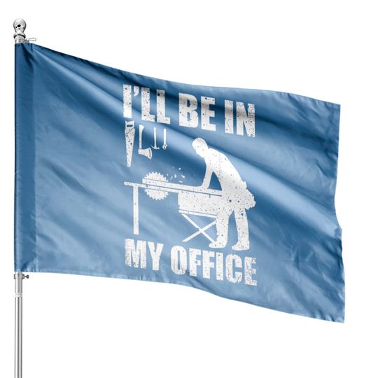 Funny Woodworking Carpenter Carpentry Woodworker House Flags