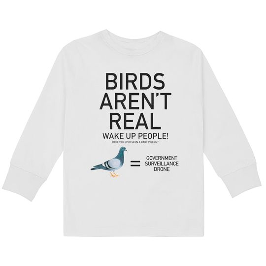 Birds Are Not Real Bird Spies Conspiracy Theory Birds  Kids Long Sleeve T-Shirts