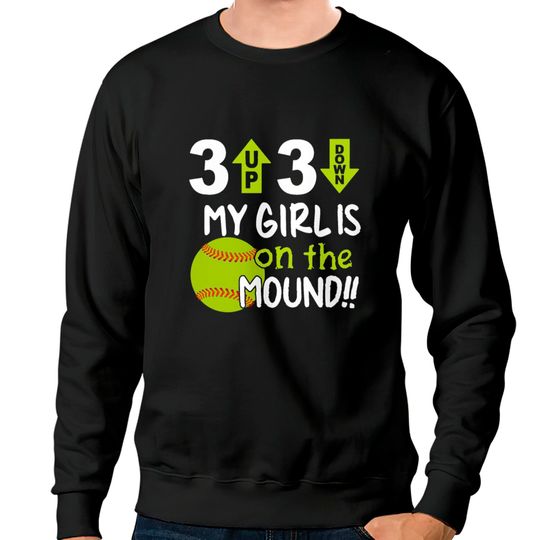 Discover 3 up 3 down my girl is on the mound softball t shi Sweatshirts