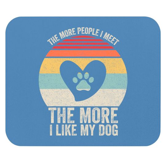Vintage Retro The More People I Meet The More I Like My Dog Mouse Pads