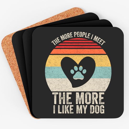 Vintage Retro The More People I Meet The More I Like My Dog Coasters