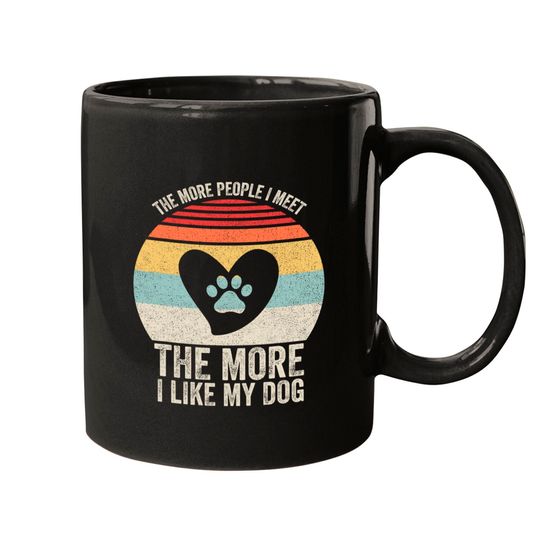 Vintage Retro The More People I Meet The More I Like My Dog Mugs