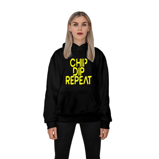 Chip Dip Repeat 5 Hoodies