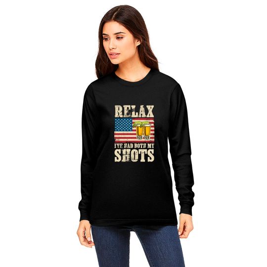 Relax I've Had Both My Shots American Flag 4th of July Long Sleeves