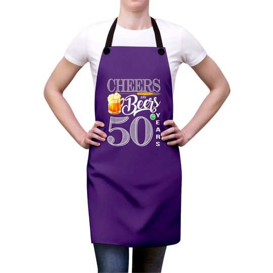 50th Birthday Apron Cheers And Beers To 50 Years Aprons