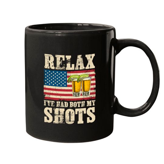 Relax I've Had Both My Shots American Flag 4th of July Mugs