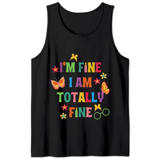 I'm Fine, I Am Totally Fine Encanto Lyrics Tank Tops