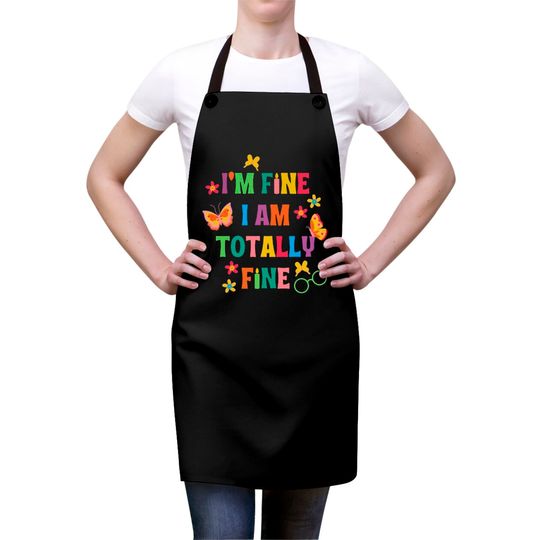 I'm Fine, I Am Totally Fine Encanto Lyrics Aprons