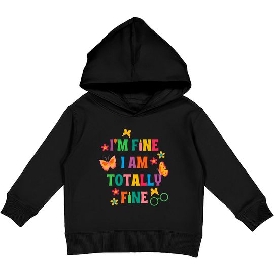 I'm Fine, I Am Totally Fine Encanto Lyrics Kids Pullover Hoodies