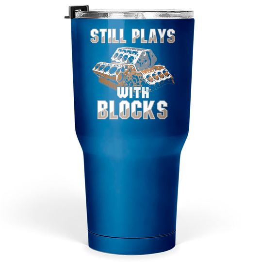 Still Plays With Blocks Tumblers 30 oz