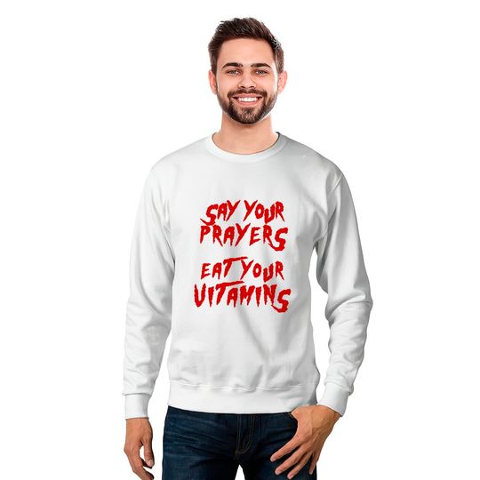 Say your prayers Eat your vitamins - Hulkamania - Sweatshirts