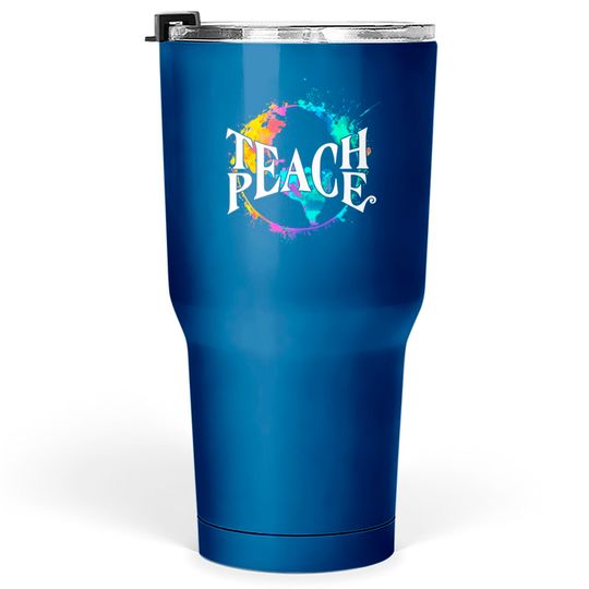 Teach Peace Hippie World - Hippie - Tumblers 30 oz