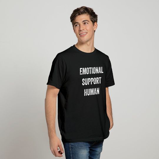 Emotional Support Human - Emotional Support - T-Shirt