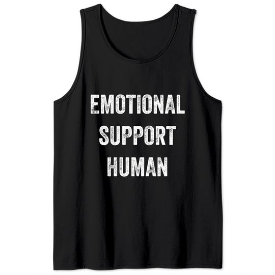 Emotional Support Human - Emotional Support - Tank Tops