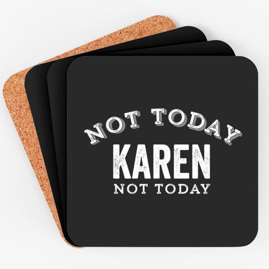 Not Today Karen Not Today Funny Manager Customer Complain Meme Gift - Karen Meme - Coasters