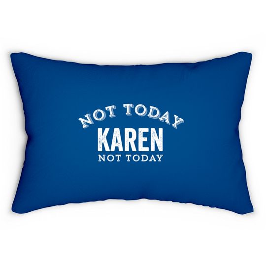 Not Today Karen Not Today Funny Manager Customer Complain Meme Gift - Karen Meme - Lumbar Pillows