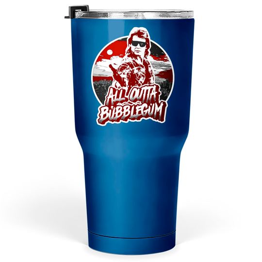 Discover All Outta Bubblegum - They Live - Tumblers 30 oz