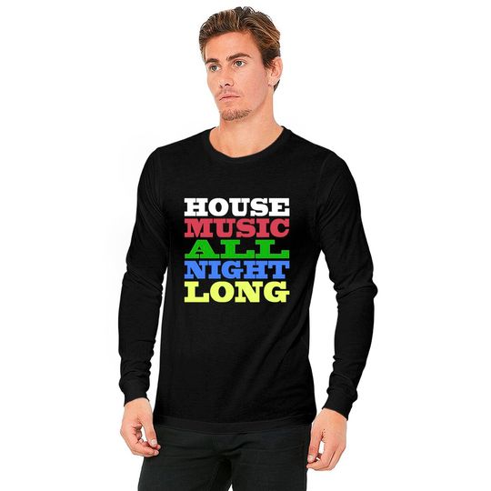 House Music All Night Long - House - Long Sleeves