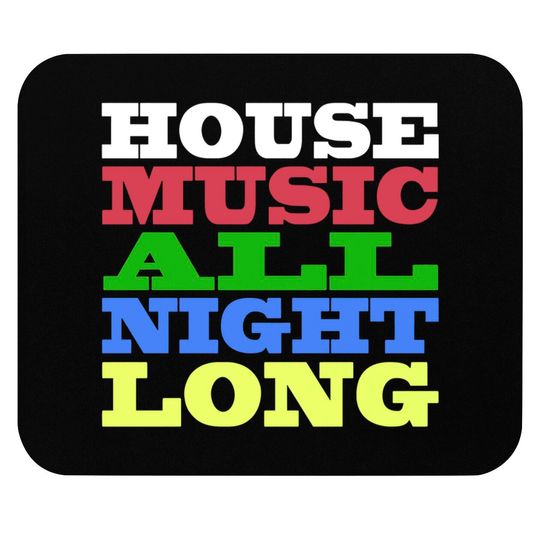 Discover House Music All Night Long - House - Mouse Pads