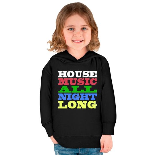 House Music All Night Long - House - Kids Pullover Hoodies