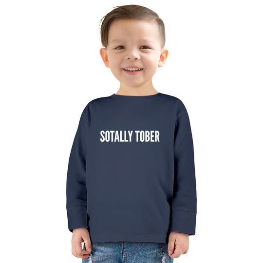 Drinking Humor - Sotally Tober (Totally Sober) - Funny Statement Slogan Sarcastic - Drinking -  Kids Long Sleeve T-Shirts