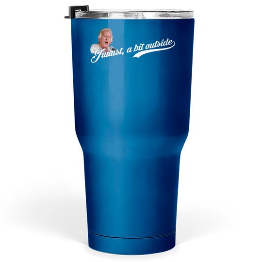 Juuust, a bit outside, distressed - Major League - Tumblers 30 oz