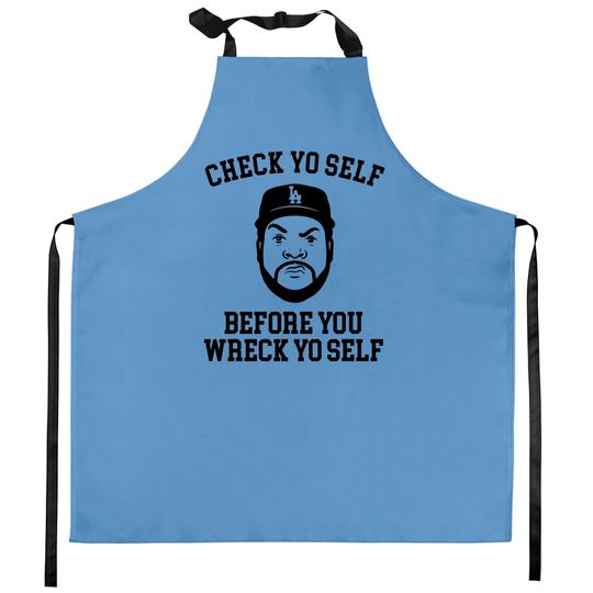 Check Yo self before you wreck yo self - Ice Cube - Kitchen Aprons