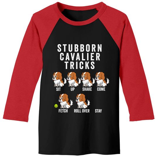 Discover Stubborn Cavalier King Charles Spaniel Tricks - Cavalier King Charles Spaniel - Baseball Tees