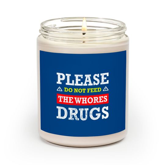 Discover Please Do Not Feed The Whores Drugs - Please Do Not Feed The Whores Drugs - Scented Candles