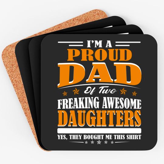 I'm Proud Dad Of Two Freaking Awesome Daughters Perfect gift - Amazing Daddy And Daughter Great Idea - Coasters