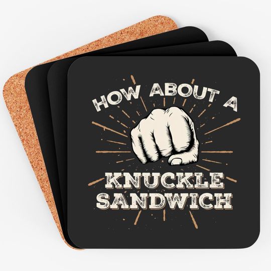 How About A Knuckle Sandwich - Knuckle Sandwich - Coasters